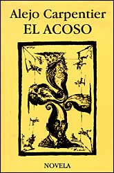 Alejo Carpentier, El acoso
