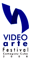 Primer Festival de Videoarte Camag�ey 2008 / First Festival of Video Art Camag�ey 2008
