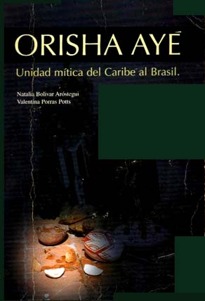 Orisha Ay. Unidad mtica del Caribe al Brasil, Guadalajara, Ediciones Pontn, 1996
