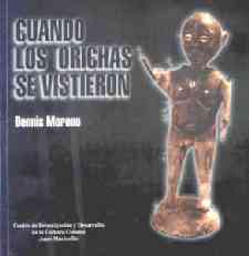 Dennis Moreno Fajardo, Cuando los orichas se vistieron